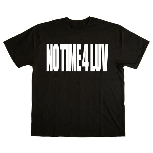 no time for luv Tee